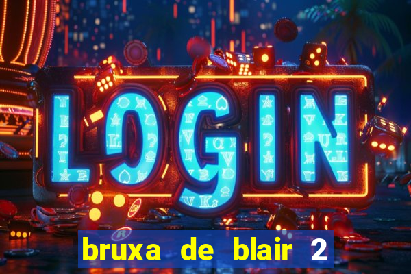 bruxa de blair 2 filme completo dublado